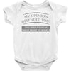 my opinion offended you Baby Onesie
