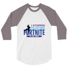 i Stopped Playing Fortnite To Be Here 3/4 Sleeve Shirt