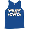 you got the power 2 Tank Top