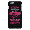 My Aunt Is Totally My Most Favorite Girl iPhone 6/6s Plus Case