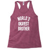 world`s okayest brother Racerback Tank