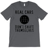 real cars don't shift themselves T-Shirt