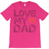 love my dad T-Shirt
