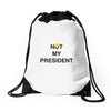 Not My President Drawstring Bags