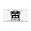new i put ketchup License Plate