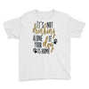 IT'S NOT DRINKING ALONE IF YOUR DOG IS HOME Youth Tee