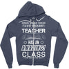 This 1 ST Grade Teacher Has An Amazing! Class Zipper Hoodie