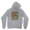 don't make me do stuff Unisex Hoodie