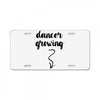 Dancer Growing License Plate