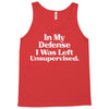 In My Defense I Was Left Unsupervised Tank Top