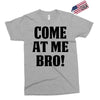 Come At Me Bro Exclusive T-shirt