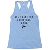 All I Want For Christmas Is You Racerback Tank