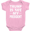 trump is not my president Baby Onesie