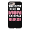 the best kind of mom raises a nurse iPhone 8 Plus