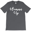 woman up T-Shirt