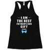 I Am The Best Father's Day Gift Ever Boy Racerback Tank