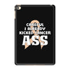 Careful I Already Kicked Cancer Ass iPad Mini 4