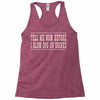 tell me now before i blow $50 on drinks Racerback Tank
