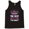 All Women Created Equal But The Best Born In September Tank Top