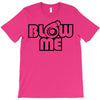 blow me T-Shirt