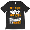 My Son Is Super Awesome His Mother T-Shirt