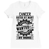 Cancer Hated By Many Wanted By Plenty Ladies Fitted T-Shirt