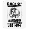 Back Off I Have A Crazy Husband And I am not Afraid To Use Him Mousepad