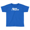above &amp; beyond logo Toddler T-shirt