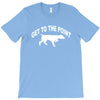 get to the point T-Shirt