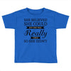 she believed she could but she was really tired so she didn't Toddler T-shirt
