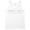 here i am! Tank Top