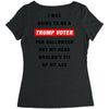 i was going to be a trump voter for halloween but my head wouldn't fit Women's Triblend Scoop T-shirt
