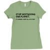 stop destroying our planet it's where i keep all my stuff geek tee shi Ladies Fitted T-Shirt