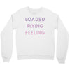 loaded like a freight train flying like an aeroplane feeling like a sp Crewneck Sweatshirt