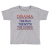 obama   the man   the myth   the legen Toddler T-shirt