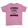 Legends Are Born In November Youth Tee