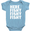 here fishy fishy fishy Baby Onesie