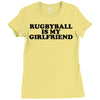 rugbyball is my girlfriend Ladies Fitted T-Shirt