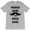 mooch nai toh kuch nai T-Shirt