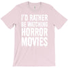 i&rsquo;d rather be watching horror movies T-Shirt