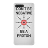 don't be negative... be a proton! iPhone 7 Plus Case