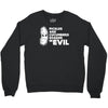 pickles are cucumbers soaked in evil Crewneck Sweatshirt