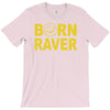 born raver party dance festival funny T-Shirt