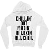 Chillin Out Maxin Relaxin All Cool Zipper Hoodie