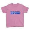 ask me why i'm jawsome Youth Tee
