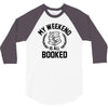 my weekend is all booked 3/4 Sleeve Shirt