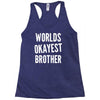 worlds okayest brother funny Racerback Tank