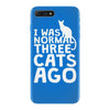i was normal three cats ago lol funny cat iPhone 7 Plus Case