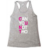 can yuo not tho Racerback Tank