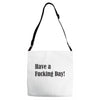 have a fucking day Adjustable Strap Totes
